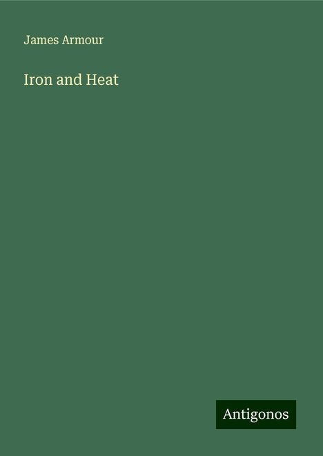 James Armour: Iron and Heat, Buch