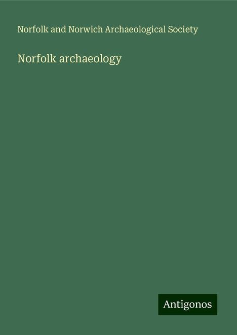 Norfolk and Norwich Archaeological Society: Norfolk archaeology, Buch