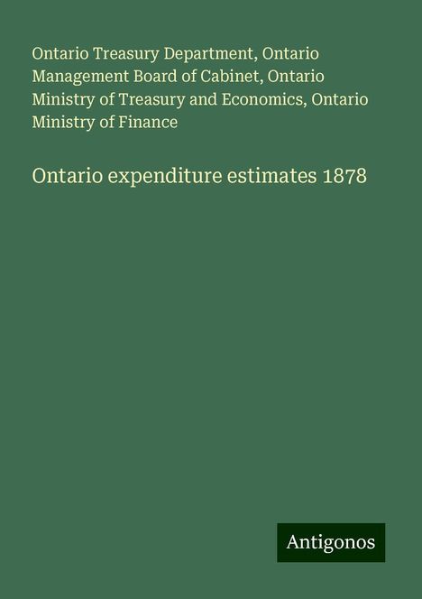 Ontario Treasury Department: Ontario expenditure estimates 1878, Buch