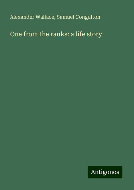 Alexander Wallace: One from the ranks: a life story, Buch