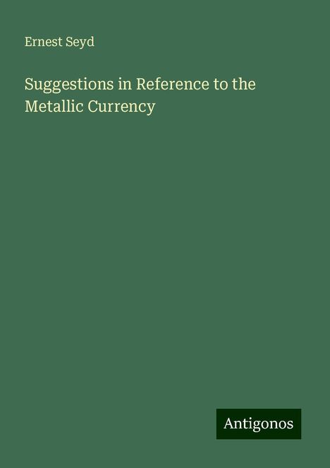 Ernest Seyd: Suggestions in Reference to the Metallic Currency, Buch