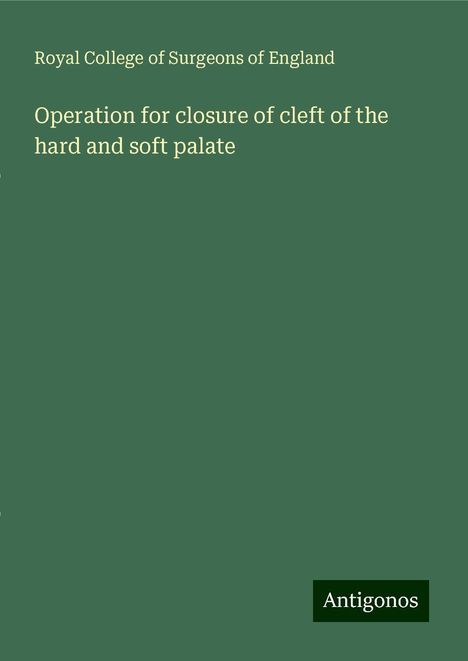 Royal College Of Surgeons Of England: Operation for closure of cleft of the hard and soft palate, Buch