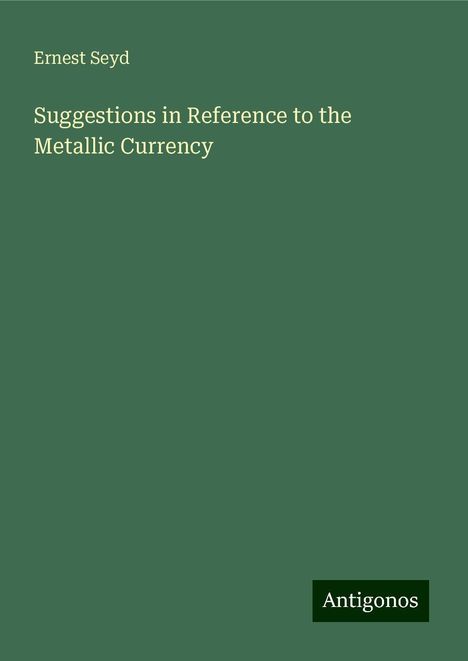 Ernest Seyd: Suggestions in Reference to the Metallic Currency, Buch