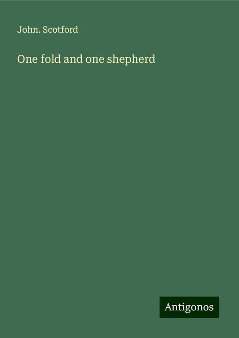 John. Scotford: One fold and one shepherd, Buch