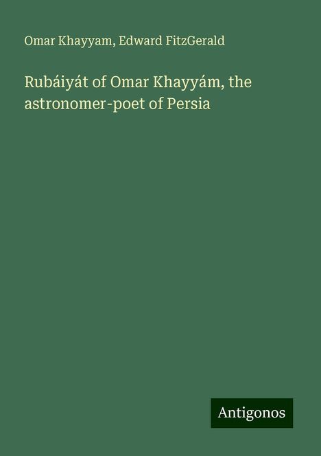 Omar Khayyam: Rubáiyát of Omar Khayyám, the astronomer-poet of Persia, Buch