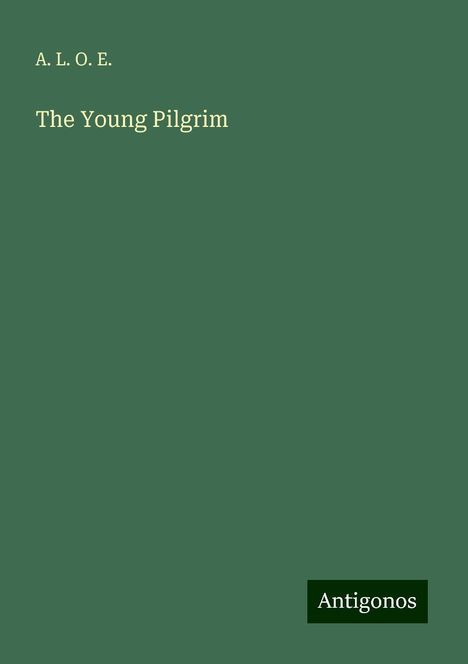 A. L. O. E.: The Young Pilgrim, Buch