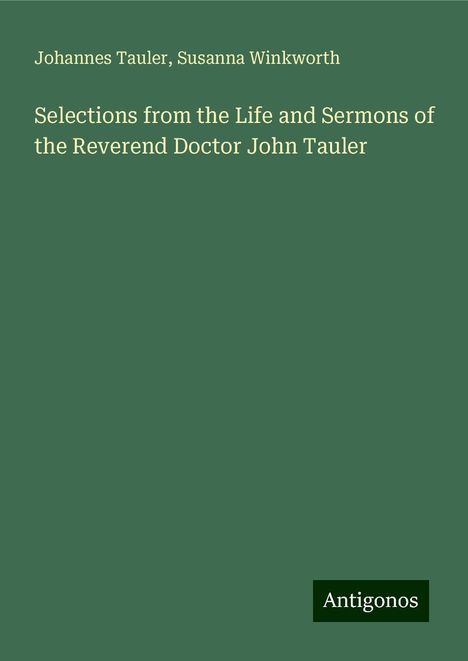 Johannes Tauler: Selections from the Life and Sermons of the Reverend Doctor John Tauler, Buch