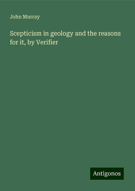 John Murray: Scepticism in geology and the reasons for it, by Verifier, Buch