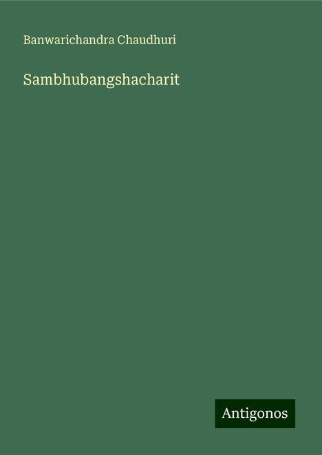 Banwarichandra Chaudhuri: Sambhubangshacharit, Buch