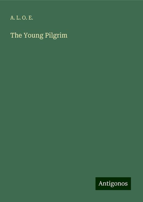 A. L. O. E.: The Young Pilgrim, Buch