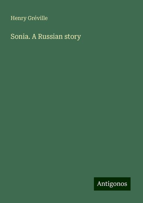 Henry Gréville: Sonia. A Russian story, Buch