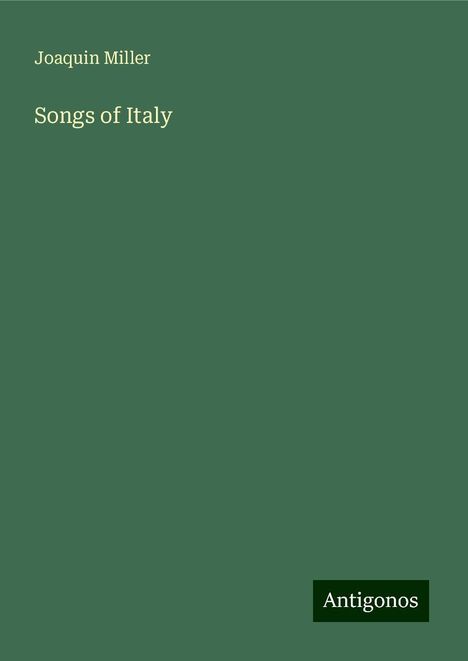 Joaquin Miller: Songs of Italy, Buch