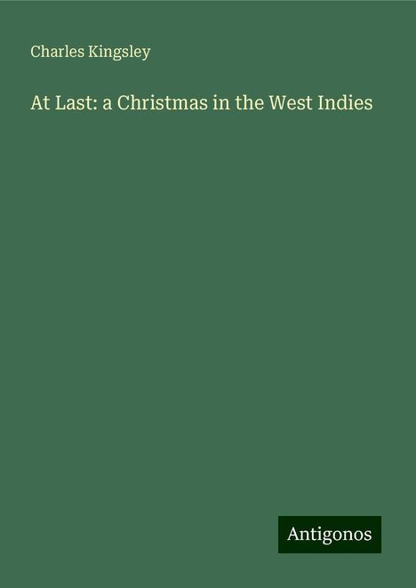 Charles Kingsley: At Last: a Christmas in the West Indies, Buch