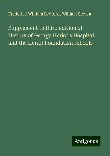 Frederick William Bedford: Supplement to third edition of History of George Heriot's Hospital: and the Heriot Foundation schools, Buch