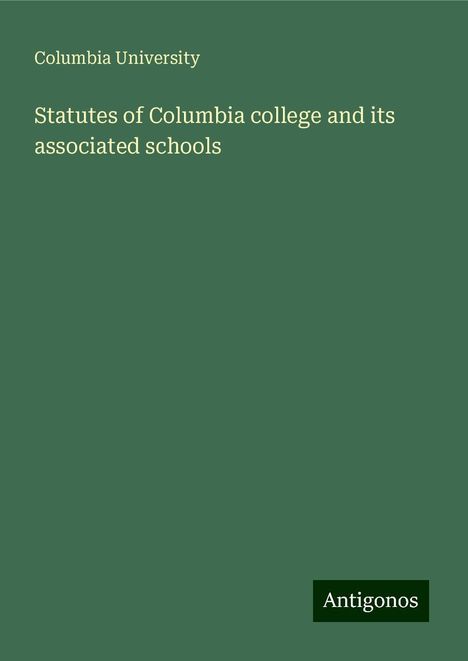 Columbia University: Statutes of Columbia college and its associated schools, Buch