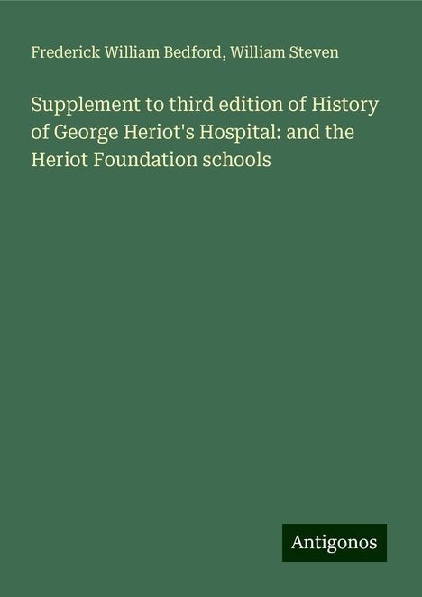 Frederick William Bedford: Supplement to third edition of History of George Heriot's Hospital: and the Heriot Foundation schools, Buch