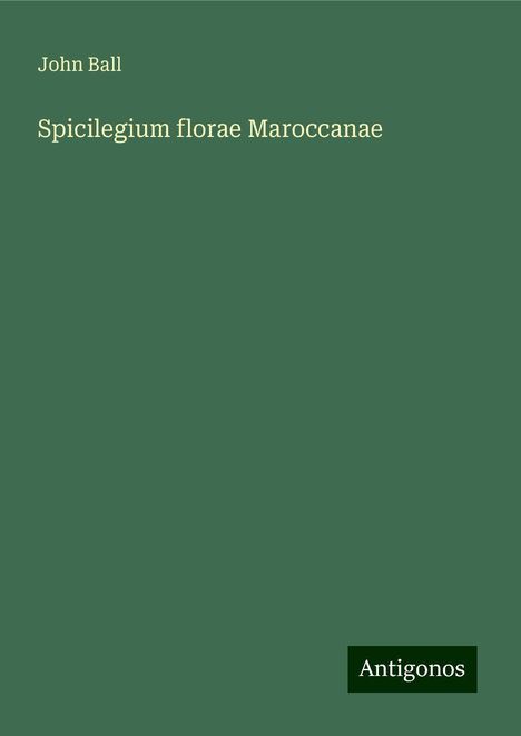 John Ball: Spicilegium florae Maroccanae, Buch