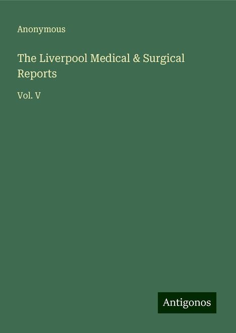 Anonymous: The Liverpool Medical &amp; Surgical Reports, Buch