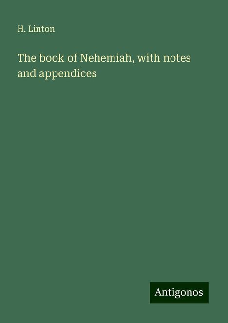 H. Linton: The book of Nehemiah, with notes and appendices, Buch