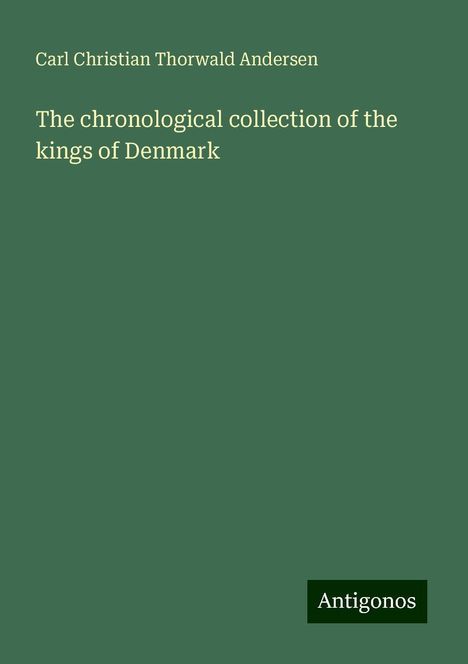 Carl Christian Thorwald Andersen: The chronological collection of the kings of Denmark, Buch