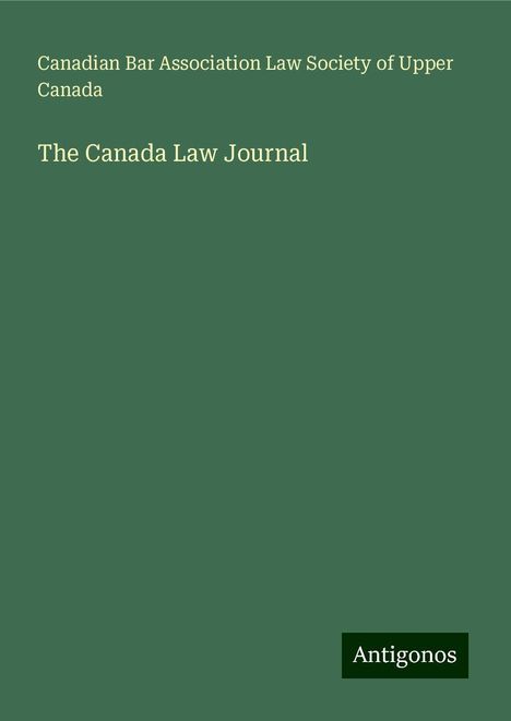 Canadian Bar Association Law Society of Upper Canada: The Canada Law Journal, Buch