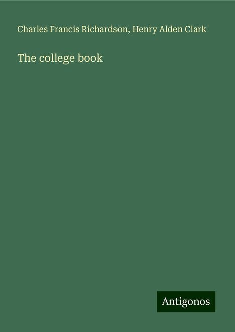 Charles Francis Richardson: The college book, Buch