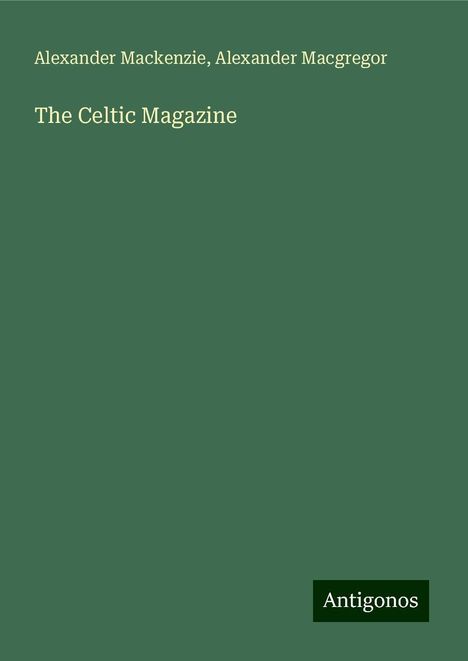 Alexander Mackenzie (1847-1935): The Celtic Magazine, Buch