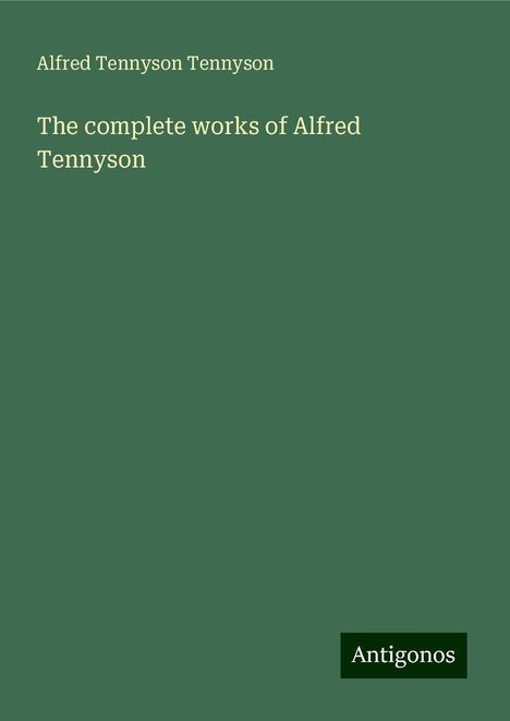 Alfred Tennyson Tennyson: The complete works of Alfred Tennyson, Buch