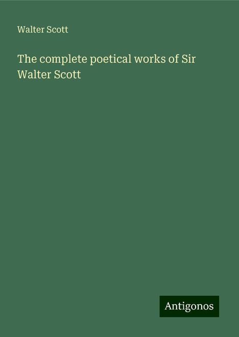 Walter Scott: The complete poetical works of Sir Walter Scott, Buch