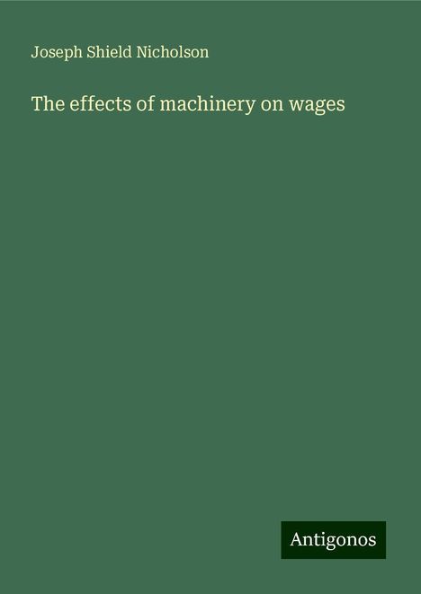 Joseph Shield Nicholson: The effects of machinery on wages, Buch