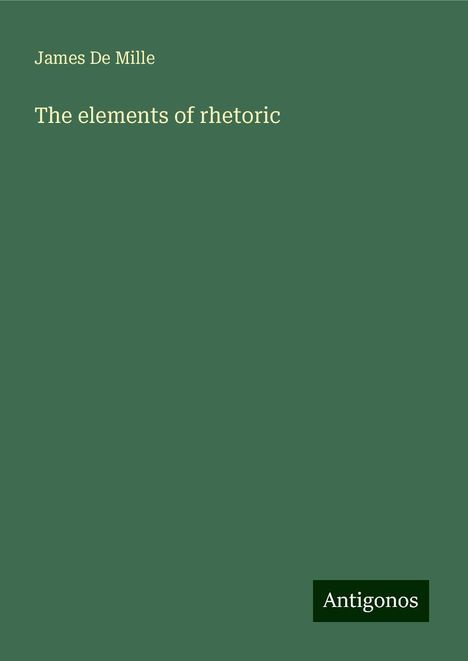 James De Mille: The elements of rhetoric, Buch