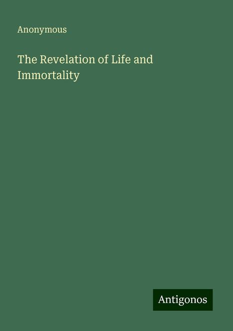 Anonymous: The Revelation of Life and Immortality, Buch