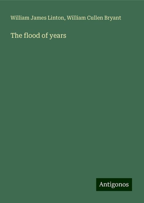 William James Linton: The flood of years, Buch