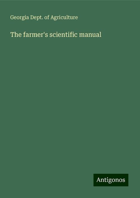 Georgia Dept. of Agriculture: The farmer's scientific manual, Buch