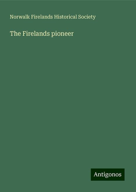 Norwalk Firelands Historical Society: The Firelands pioneer, Buch