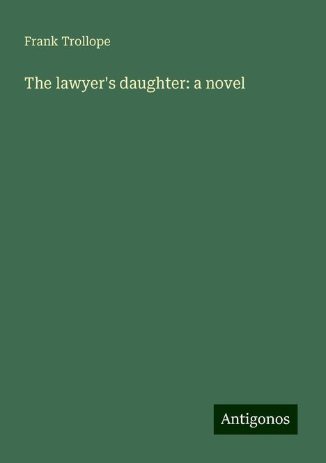 Frank Trollope: The lawyer's daughter: a novel, Buch