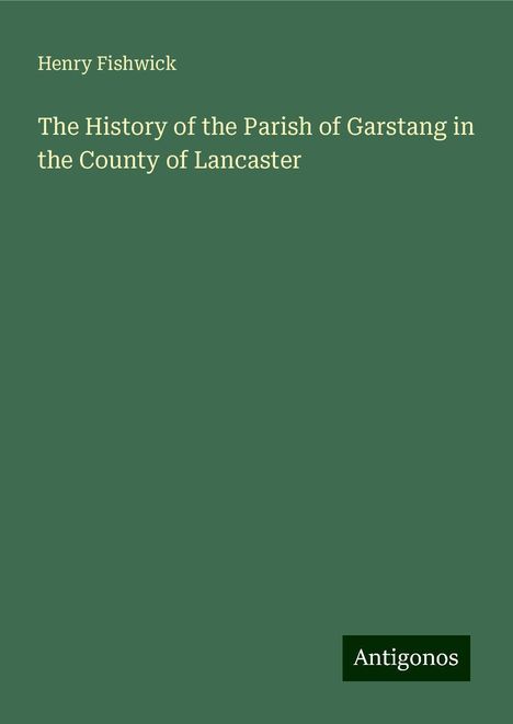 Henry Fishwick: The History of the Parish of Garstang in the County of Lancaster, Buch