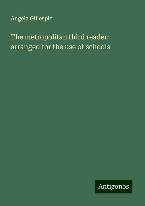 Angela Gillespie: The metropolitan third reader: arranged for the use of schools, Buch