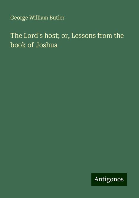 George William Butler: The Lord's host; or, Lessons from the book of Joshua, Buch