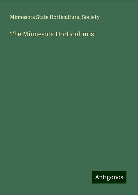 Minnesota State Horticultural Society: The Minnesota Horticulturist, Buch