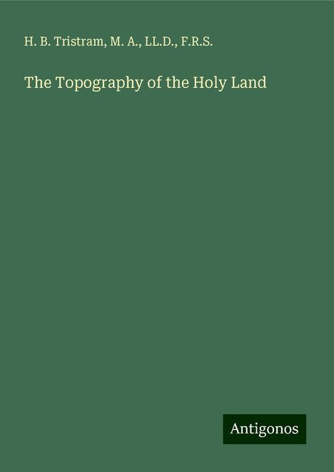 H. B. Tristram: The Topography of the Holy Land, Buch