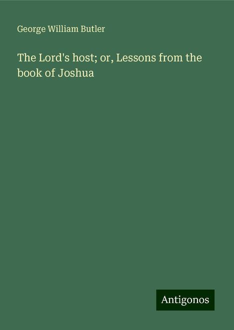 George William Butler: The Lord's host; or, Lessons from the book of Joshua, Buch