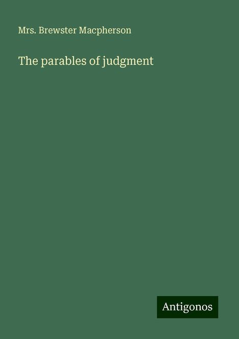 Brewster Macpherson: The parables of judgment, Buch