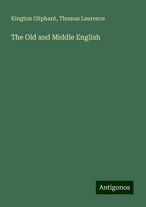 Kington Oliphant: The Old and Middle English, Buch