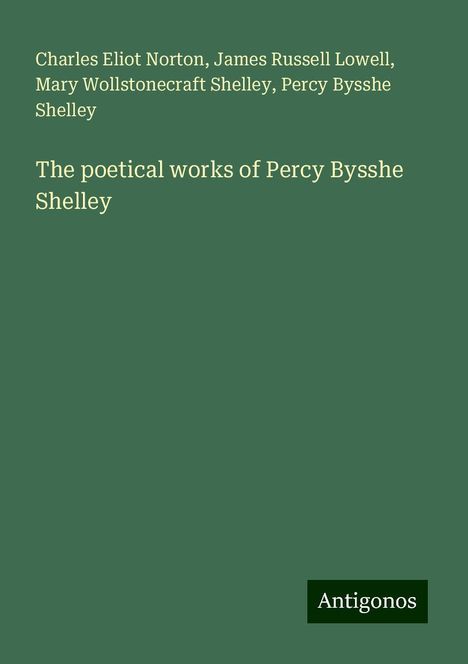 Charles Eliot Norton: The poetical works of Percy Bysshe Shelley, Buch