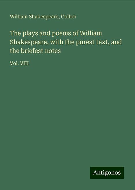 William Shakespeare: The plays and poems of William Shakespeare, with the purest text, and the briefest notes, Buch