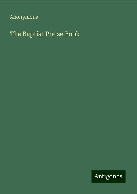 Anonymous: The Baptist Praise Book, Buch