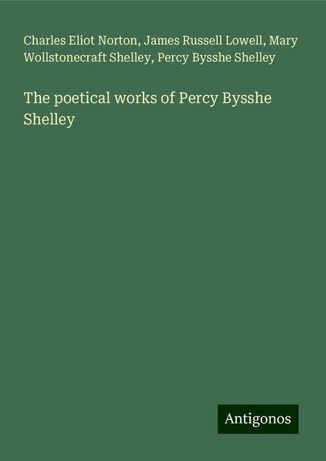 Charles Eliot Norton: The poetical works of Percy Bysshe Shelley, Buch