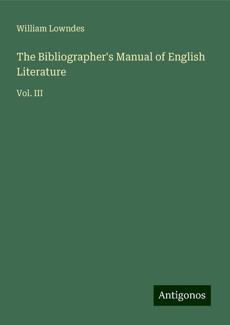 William Lowndes: The Bibliographer's Manual of English Literature, Buch