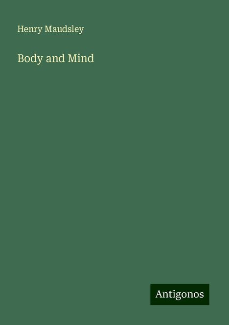 Henry Maudsley: Body and Mind, Buch